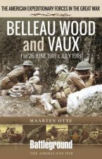 Belleau Wood And Vaux 1 to 26 June  July 1918