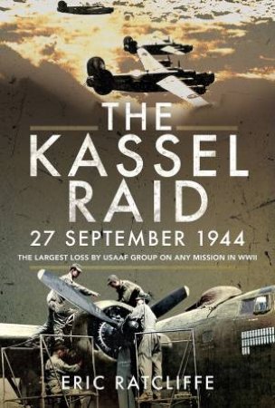 The Kassel Raid, 27 September 1944 by Eric Ratcliffe