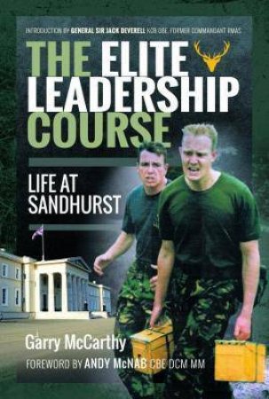 Elite Leadership Course: Life At Sandhurst by Garry McCarthy