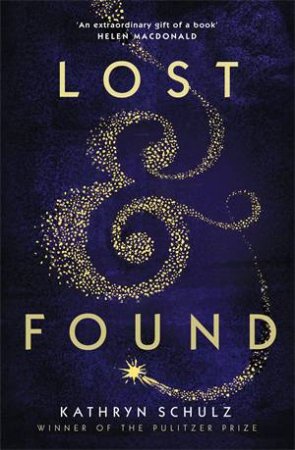 Lost & Found by Kathryn Schulz