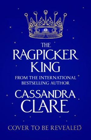 The Ragpicker King by Cassandra Clare