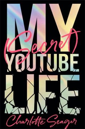 My [Secret] YouTube Life by Charlotte Seager