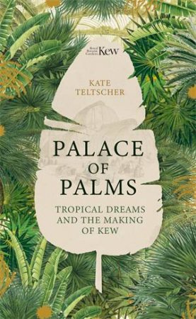 Palace Of Palms by Kate Teltscher