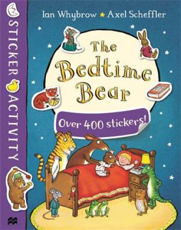 The Bedtime Bear Sticker Book by Ian Whybrow & Axel Scheffler