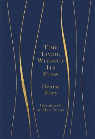 Time Lived, Without Its Flow by Denise Riley