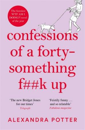 Confessions Of A Forty-Something F**k Up by Alexandra Potter