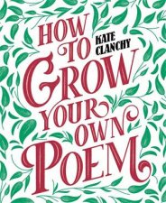 How To Grow Your Own Poem