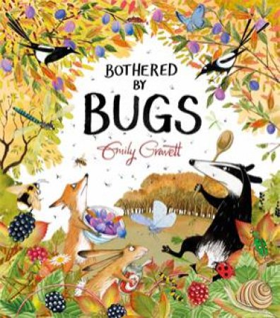 Bothered by Bugs by Emily Gravett