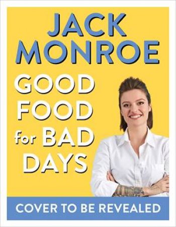 Good Food For Bad Days by Jack Monroe