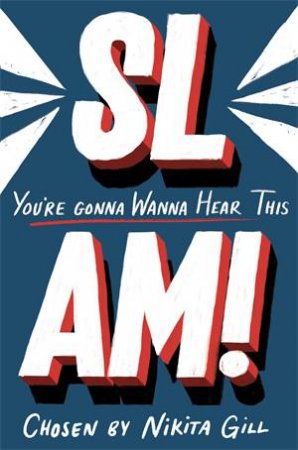 SLAM! You're Gonna Wanna Hear This by Nikita Gill