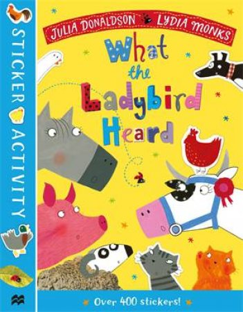 The What The Ladybird Heard Sticker Book by Julia Donaldson