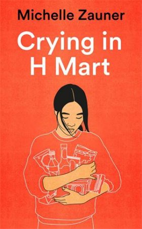 Crying In H Mart by Michelle Zauner