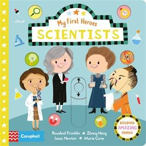 Scientists: My First Heroes by Nila Aye