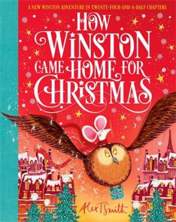 How Winston Came Home For Christmas by Alex T Smith