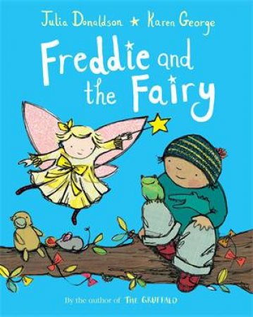 Freddie And The Fairy by Julia Donaldson & Karen George