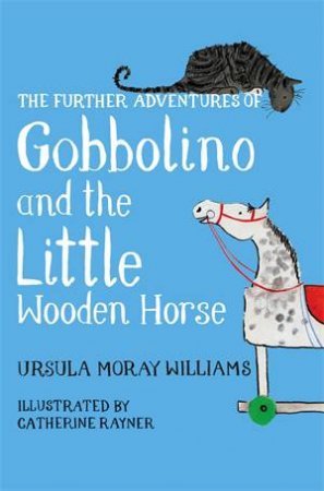 The Further Adventures Of Gobbolino And The Little Wooden Horse by Ursula Moray Williams