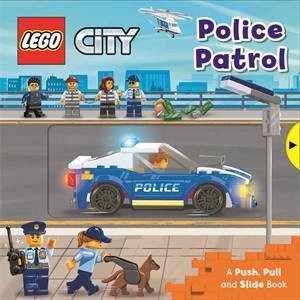 LEGO City: Lego Police Patrol: A Push, Pull And Slide Book by Various