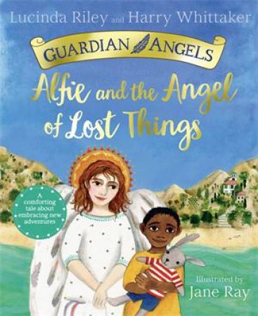 Alfie and the Angel of Lost Things by Lucinda Riley, Harry Whittaker