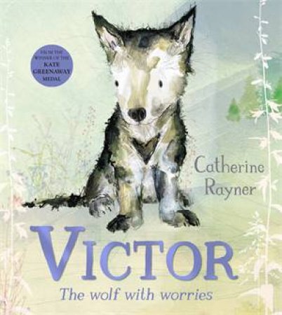 Victor, the Wolf with Worries by Catherine Rayner