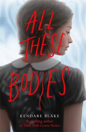 All These Bodies by Kendare Blake