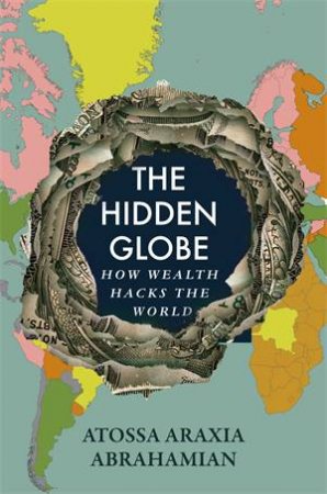 The Hidden Globe by Atossa Araxia Abrahamian