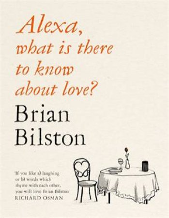 Alexa, What Is There To Know About Love? by Brian Bilston