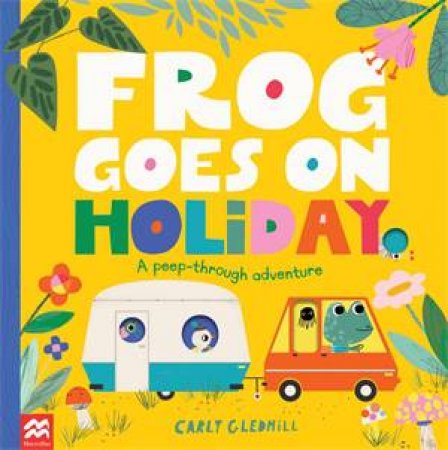 Frog Goes On Holiday by Carly Gledhill