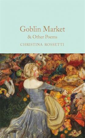 Goblin Market & Other Poems by Christina Rossetti & Laurence Housman