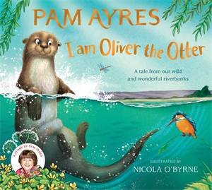 I am Oliver the Otter by Pam Ayres