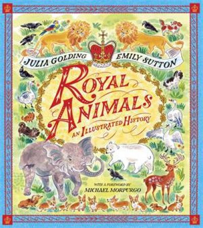 Royal Animals by Julia Golding & Emily Sutton