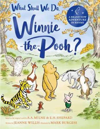 What Shall We Do, Winnie-the-Pooh? by Jeanne Willis