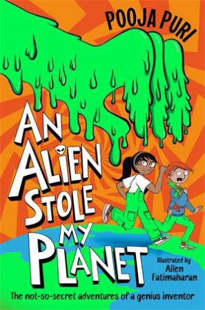 An Alien Stole My Planet by Pooja Puri & Allen Fatimaharan