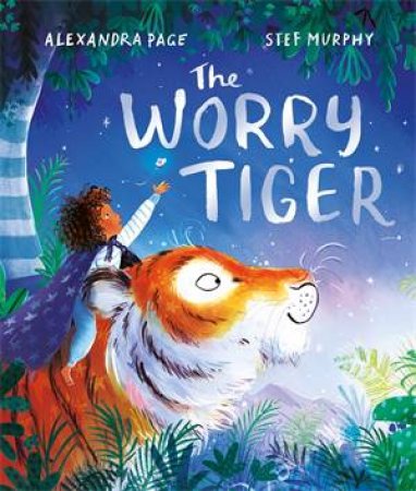 The Worry Tiger by Alexandra Page & Stef Murphy