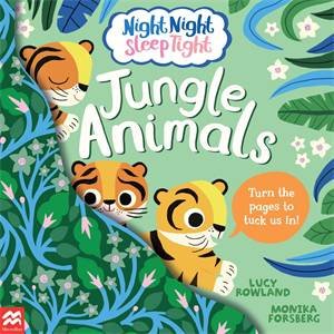 Night Night Sleep Tight: Jungle Animals by Lucy Rowland & Monika Forsberg