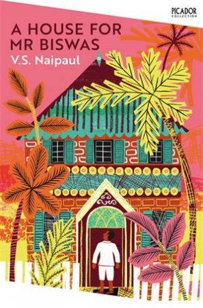 A House For Mr Biswas by V S Naipaul & V. S. Naipaul