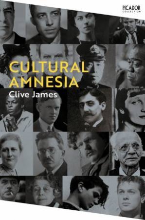 Cultural Amnesia by Clive James