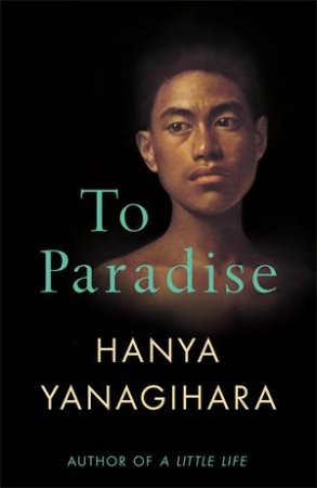 To Paradise by Hanya Yanagihara