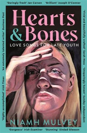 Hearts and Bones: Love Songs for Late Youth by Niamh Mulvey