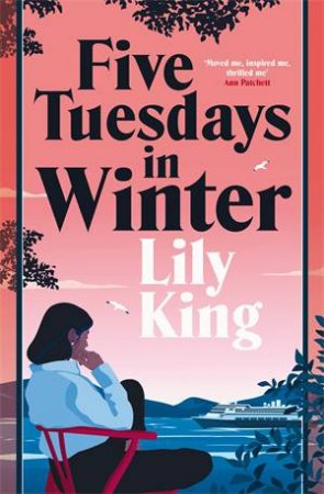 Five Tuesdays In Winter by Lily King