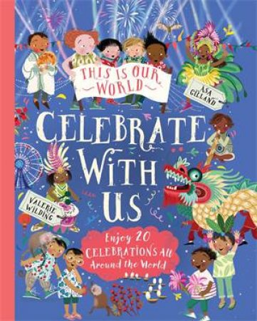 This Is Our World: Celebrate With Us! by Valerie Wilding & Asa Gilland