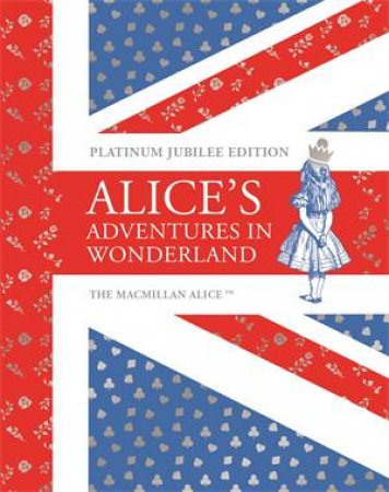 Alice's Adventures In Wonderland Platinum Jubilee Edition by Lewis Carroll & Sir John Tenniel