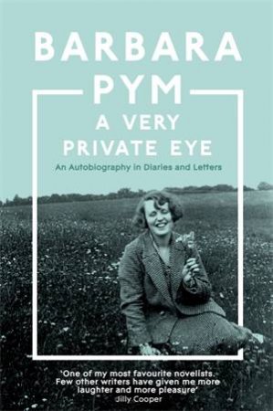 A Very Private Eye by Barbara Pym