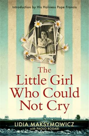 The Little Girl Who Could Not Cry by Lidia Maksymowicz & Paolo Luigi Rodari