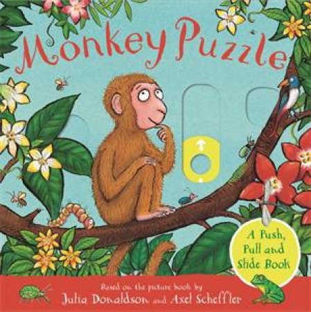 Monkey Puzzle: A Push, Pull and Slide Book by Julia Donaldson