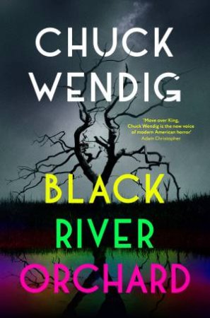 Black River Orchard by Chuck Wendig