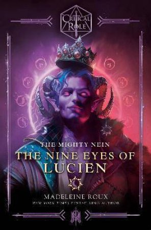 Critical Role Mighty Nein: The Nine Eyes Of Lucien by Madeleine Roux