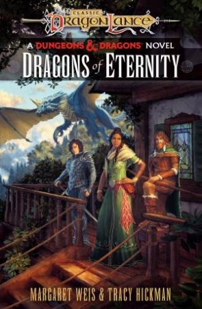 Dragonlance: Dragons of Eternity by Margaret Weis & Tracy Hickman