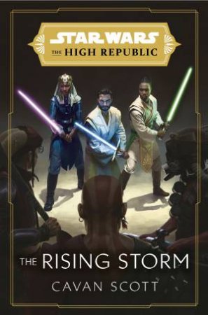 Star Wars The High Republic: The Rising Storm by Cavan Scott