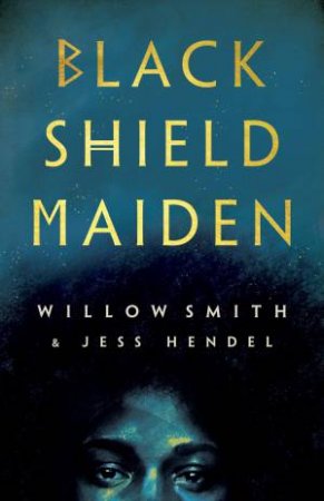 Black Shield Maiden by Willow Smith & Jess Hendel