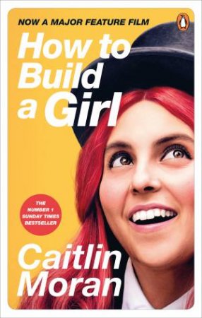 How To Build A Girl by Caitlin Moran